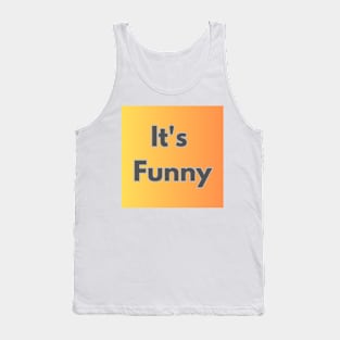 It's Funny design Tank Top